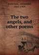 The two angels, and other poems, Anderson, Alexander, 1845-1909 