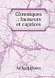 Chroniques .: humeurs et caprices, Arthur] [Buies 