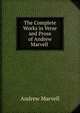 The Complete Works in Verse and Prose of Andrew Marvell ., Andrew Marvell 