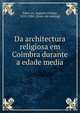 Da architectura religiosa em Coimbra durante a edade media, Simo?es, Augusto Filippe, 1835-1884. [from old catalog] 