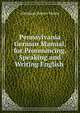Pennsylvania German Manual, for Pronouncing, Speaking and Writing English ., Abraham Reeser Horne 