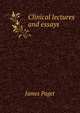Clinical lectures and essays, James Paget 