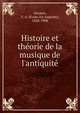 Histoire et the?orie de la musique de l'antiquite?, Gevaert, F. A. (Franc?ois Auguste), 1828-1908 