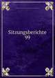Sitzungsberichte. 99, ?sterreichische Akademie der Wissenschaften Philosophisch -Historische Klasse 