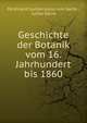 Geschichte der Botanik vom 16. Jahrhundert bis 1860, Ferdinand Gustav Julius von Sachs , Julius Sachs 