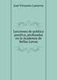 Lecciones de politica positiva, profesadas en la Academia de Bellas Letras, Jose Victorino Lastarria 