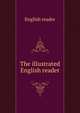 The illustrated English reader, English reader 