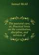 The pastoral care; or, Practical hints on the constitution, discipline, and services of ., Samuel McAll 