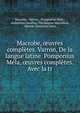 Macrobe, oeuvres completes. Varron, De la langue latine. Pomponius Mela, oeuvres completes. Avec la tr, Macrobe, Varron , Pomponius M?la , Ambrosius Aurelius Theodosius Macrobius , Marcus Terentius Varro 