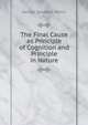 The Final Cause as Principle of Cognition and Principle in Nature, George Sylvester Morris 
