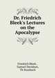 Dr. Friedrich Bleek's Lectures on the Apocalypse, Friedrich Bleek , Samuel Davidson, Th Hossbach 