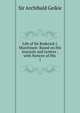 Life of Sir Roderick I. Murchison: Based on His Journals and Letters : with Notices of His .. 1, Geikie, Archibald, Sir, 1835-1924 