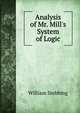 Analysis of Mr. Mill's System of Logic, William Stebbing 