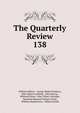 The Quarterly Review. 138, William Gifford , George Walter Prothero, John Gibson Lockhart, John Murray , Whitwell Elwin, John Taylor Coleridge , Rowland Edmund Prothero Ernle, William Macpherson, William Smith 