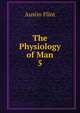 The Physiology of Man. 5, Flint Austin 