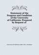 Statement of the Progress and Condition of the University of California: Prepared by Request of ., University of California (1868-1952 ). President 