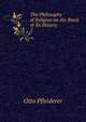 The Philosophy of Religion on the Basis of Its History. 2, Otto Pfleiderer 