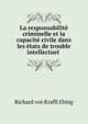 La responsabilit? criminelle et la capacit? civile dans les ?tats de trouble intellectuel ., Richard von Krafft Ebing 