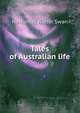Tales of Australian life, Nathaniel Walter Swan 