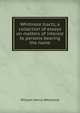 Whitmore tracts, a collection of essays on matters of interest to persons bearing the name, Whitmore, William Henry 