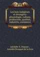 Les bois indig?nes et ?trangers: physiologie, culture, production, qualit?s, industrie, commerce, Adolphe E. Dupont , Am?d?e Bouquet de la Grye 