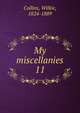 My miscellanies. 11, Collins, Wilkie, 1824-1889 