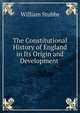 The Constitutional History of England in Its Origin and Development ., Stubbs, William 