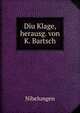 Diu Klage, herausg. von K. Bartsch, Nibelungen 