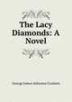 The Lacy Diamonds: A Novel, George James Atkinson Coulson 