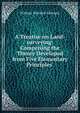 A Treatise on Land-surveying: Comprising the Theory Developed from Five Elementary Principles ., William Mitchell Gillespie 