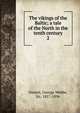 The vikings of the Baltic; a tale of the North in the tenth century. 2, Dasent, George Webbe, Sir, 1817-1896 