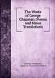 The Works of George Chapman: Poems and Minor Translations, George Chapman , Algernon Charles Swinburne 