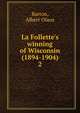 La Follette's winning of Wisconsin (1894-1904), Barton, Albert Olaus 