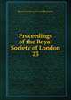 Proceedings of the Royal Society of London. 23, Royal Society (Great Britain) 