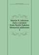 Martin N. Johnson (late a senator from North Dakota) Memorial addresses. 2, United States. 61st Congress, 2d session, 1909-1910. [from old catalog],United States. Congress. Memorial addresses. [from old catalog] 