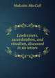 Lawlessness, sacerdotalism, and ritualism, discussed in six letters, Malcolm MacColl 