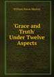 'Grace and Truth' Under Twelve Aspects, William Paton Mackay 