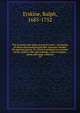 The sermons and other practical works : consisting of above one hundred and fifty sermons, besides his poetical pieces. To which is prefixed an account of the author's life and writings, with an elagiac poem and large contents, Erskine, Ralph, 1685-1752 