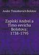 Zapiski Andrei?a? Timo?eevicha Bolotova: 1738-1795, Andrei Timofeevich Bolotov 