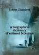 A biographical dictionary of eminent Scotsmen, Chambers, Robert 