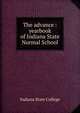 The advance : yearbook of Indiana State Normal School, Indiana State College 