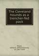 The Cleveland hounds as a trencher-fed pack, Pease, Alfred E. (Alfred Edward), Sir, 1857-1939 