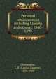 Personal reminiscences including Lincoln and others : 1840- 1890, Chittenden, L. E. (Lucius Eugene), 1824-1900 