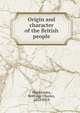 Origin and character of the British people, Macnamara, Nottidge Charles, 1832-1918 