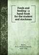Feeds and feeding : a hand-book for the student and stockman, Henry, W. A. (William Arnon), 1850-1932 