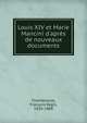 Louis XIV et Marie Mancini d'apr?s de nouveaux documents, Chantelauze, Fran?ois R?gis, 1820-1888 