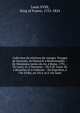 Collection de relations de voyages. Voyages de Stanislas, de Dantzick ? Marienwerder.--De Mesdames tantes du roi, ? Rome, 1791.--De Louis 16, ? Varennes.--De S.M. Louis 18, ? Bruxelles et ? Coblentz.--De Napol?on, ? l'ile d'Elbe, en 1814, et ? l'ile, Louis XVIII, King of France, 1755-1824 