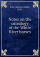 Notes on the osteology of the White River horses, Farr, Marcus Stults, 1870- 