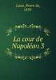 La cour de Napoleon 3, Lano, Pierre de, 1859- 