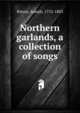 Northern garlands, a collection of songs, Ritson, Joseph 